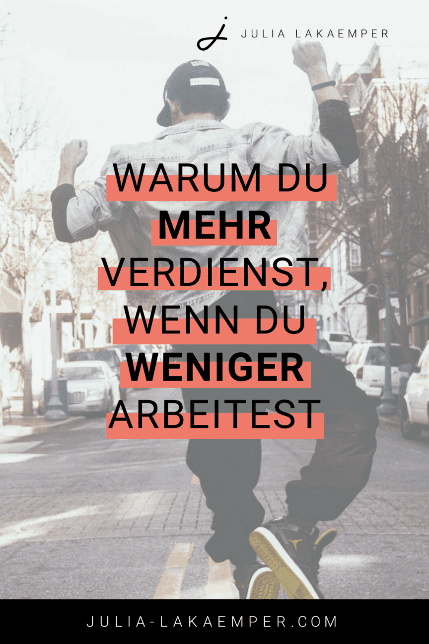 Ich Will Nicht Mehr In Meinem Beruf Arbeiten Weniger arbeiten, mehr verdienen: So geht's – Julia Lakaemper Coaching