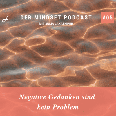 Podcast-Cover zur Folge "Negative Gedanken sind kein Problem" von Julia Lakaemper