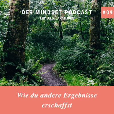 Podcast-Cover zur Folge "Wie du andere Ergebnisse erschaffst" von Julia Lakaemper