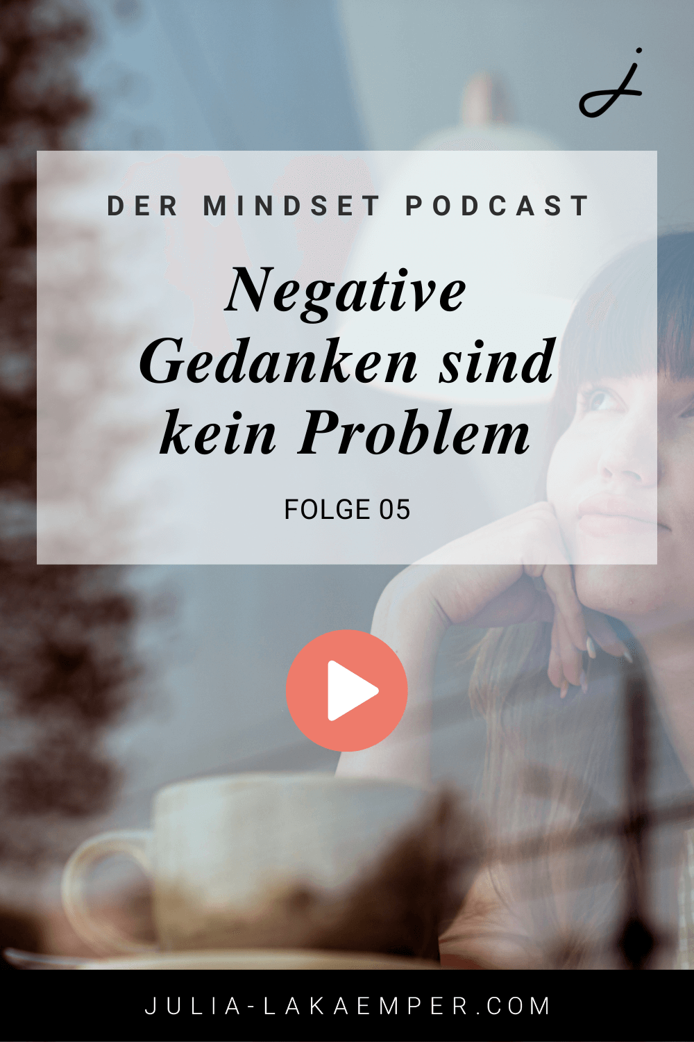 Pinterest Pin zum Podcast-Folge #5"Negative Gedanken sind kein Problem"