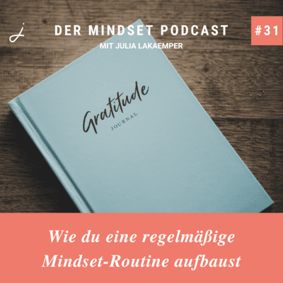 Podcast-Cover zur Folge "Wie du eine regelmäßige Mindset-Routine aufbaust" von Julia Lakaemper