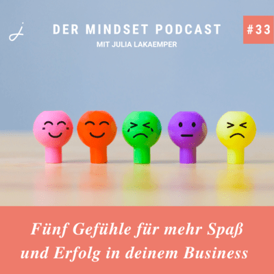 Podcast-Cover zur Folge "Fünf Gefühle für mehr Spaß und Erfolg in deinem Business" von Julia Lakaemper