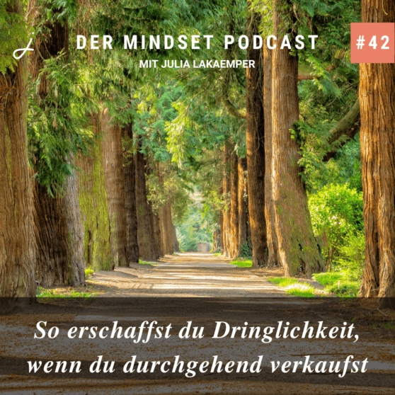 Podcast-Cover zur Folge "So erschaffst du Dringlichkeit, wenn du durchgehend verkaufst" von Julia Lakaemper