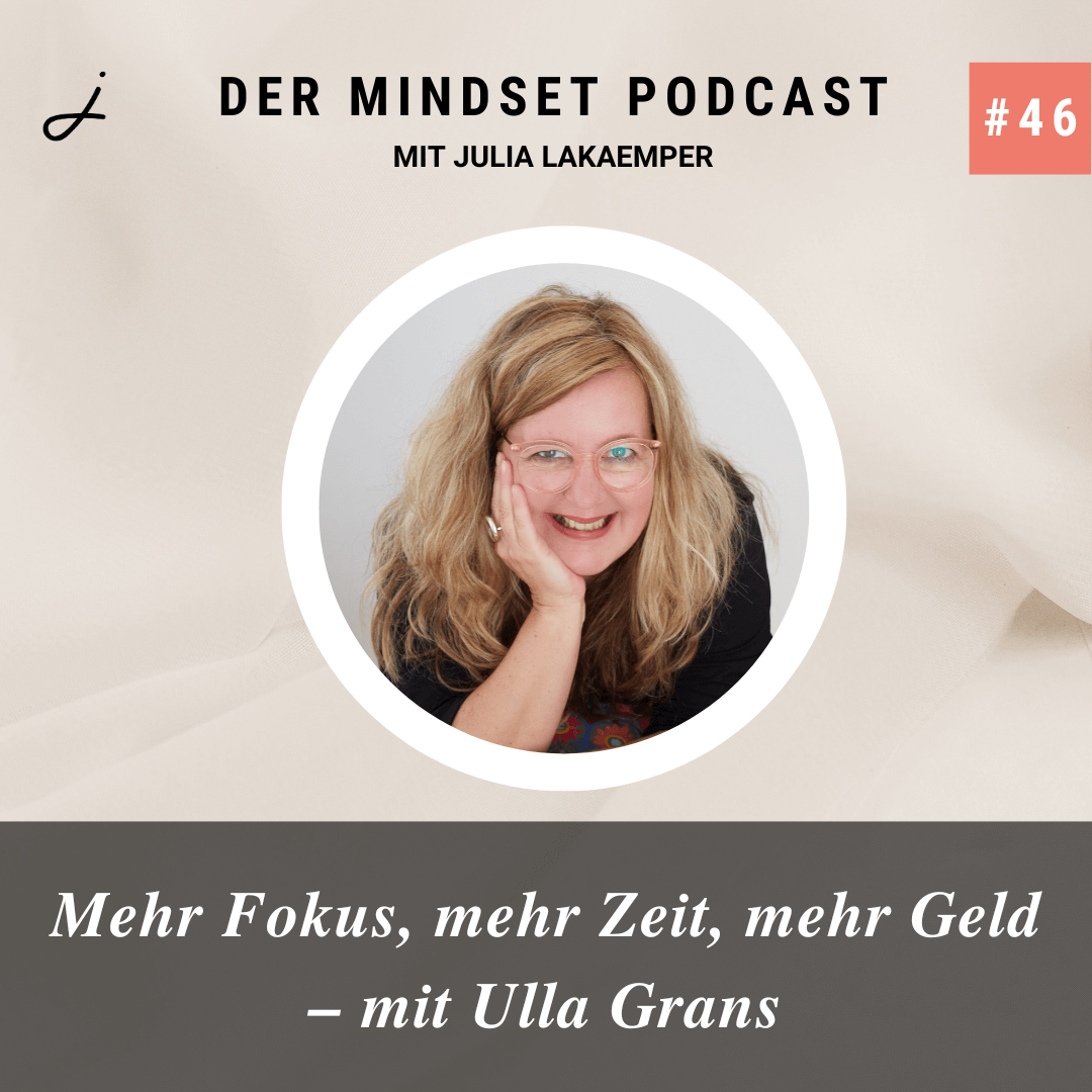 Podcast-Cover zur Folge "Mehr Fokus, mehr Zeit, mehr Geld – mit Ulla Grans" von Julia Lakaemper