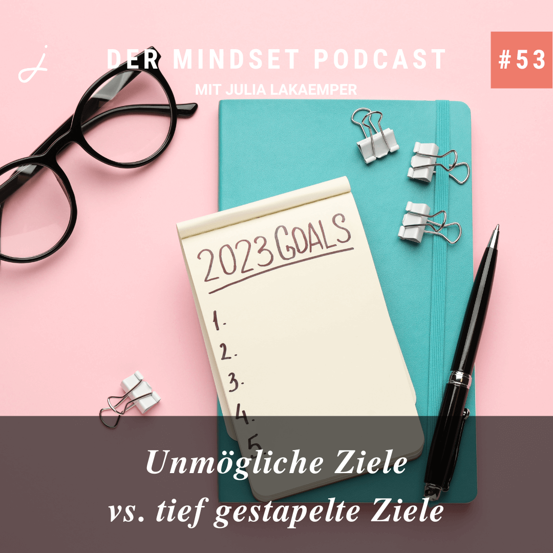 Podcast-Cover zur Folge "Unmögliche Ziele vs. tief gestapelte Ziele" von Julia Lakaemper