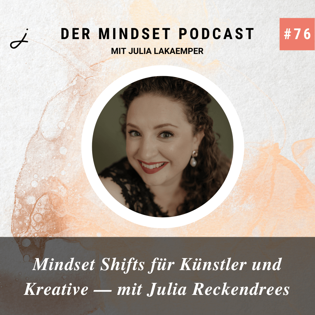 Podcast-Cover zur Folge "Mindset Shifts für Künstler und Kreative – mit Julia Reckendrees" von Julia Lakaemper