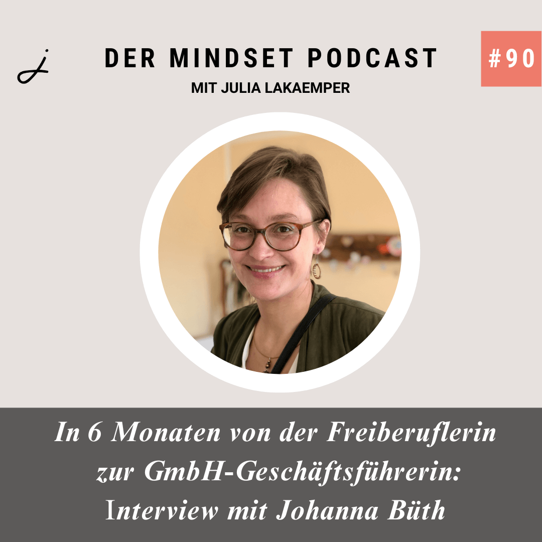 Podcast-Cover zur Folge "In 6 Monaten von der Freiberuflerin zur GmbH-Geschäftsführerin: Interview mit Johanna Büth" von Julia Lakaemper
