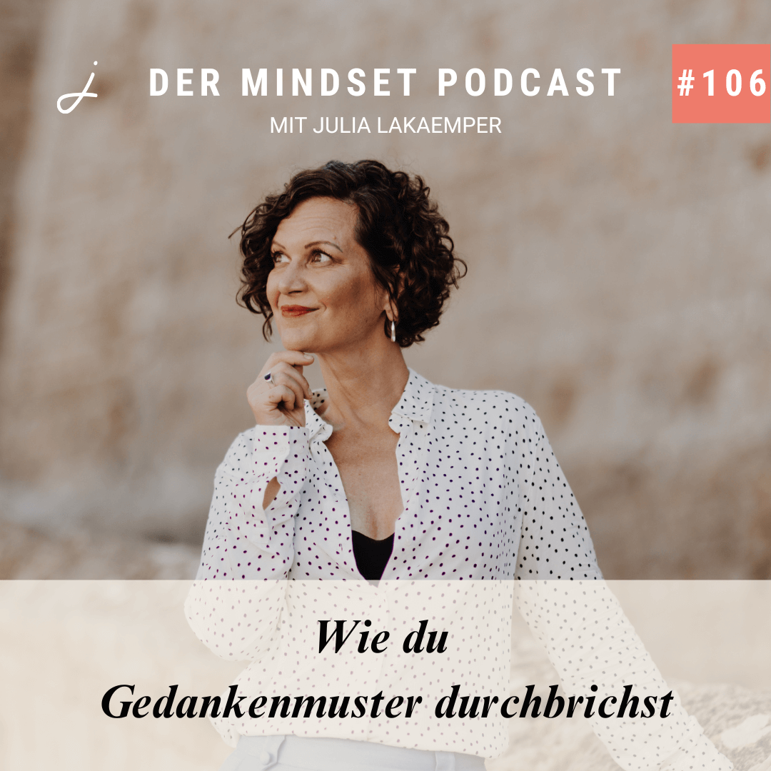 Podcast-Cover zur Folge "Wie du Gedankenmuster durchbrichst" von Julia Lakaemper
