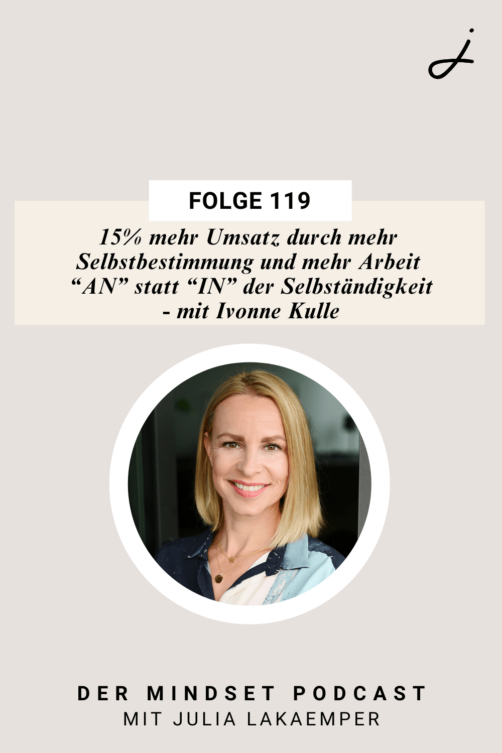 Pinterest Pin zum Podcast-Folge #"15% mehr Umsatz durch mehr Selbstbestimmung und mehr Arbeit “AN” statt “IN” der Selbständigkeit – mit Ivonne Kulle"