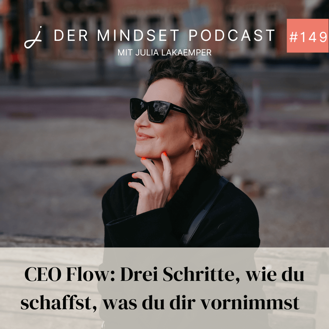 Podcast-Cover zur Folge "CEO Flow: Drei Schritte, wie du schaffst, was du dir vornimmst" von Julia Lakaemper