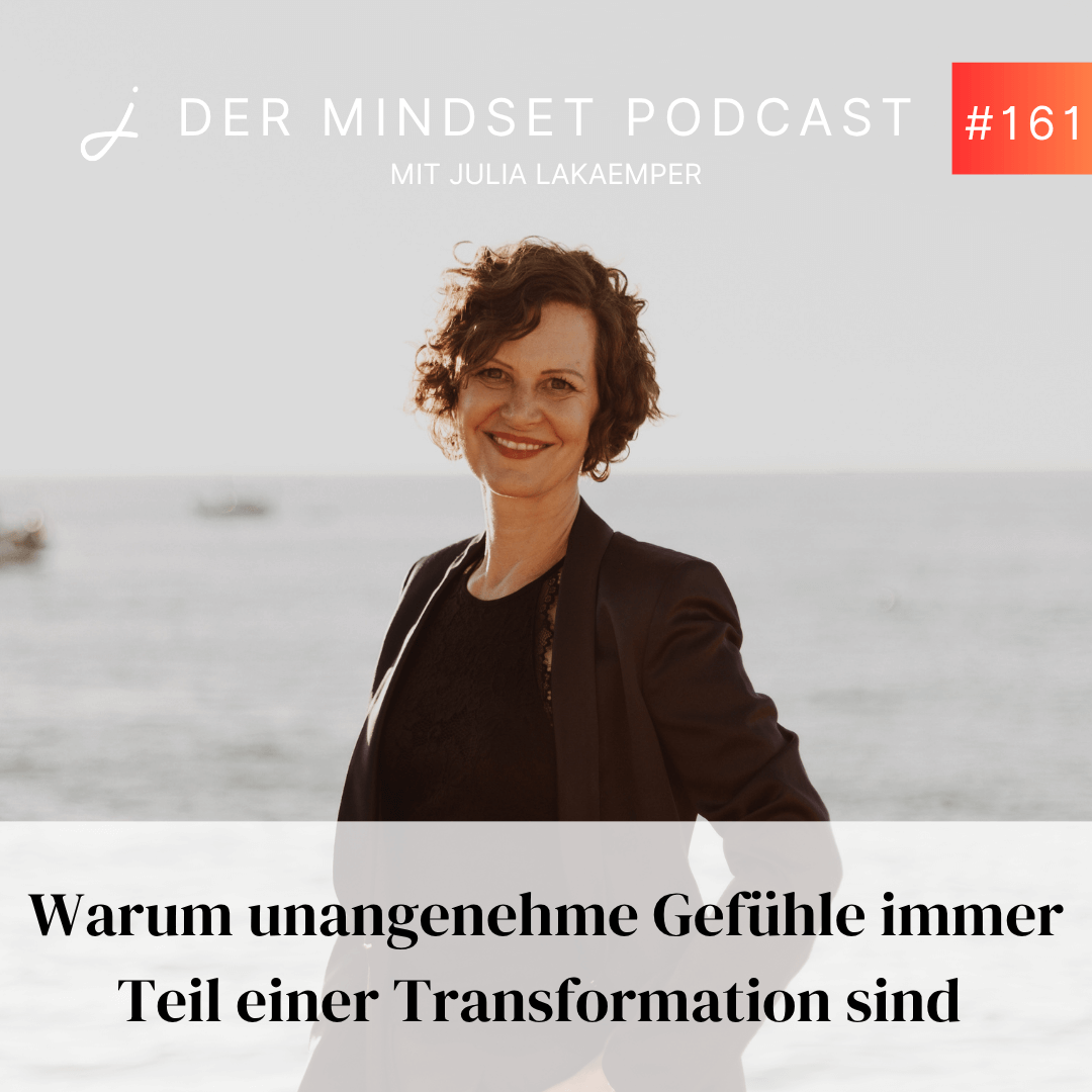 Podcast-Cover zur Folge "Warum unangenehme Gefühle immer Teil einer Transformation sind" von Julia Lakaemper