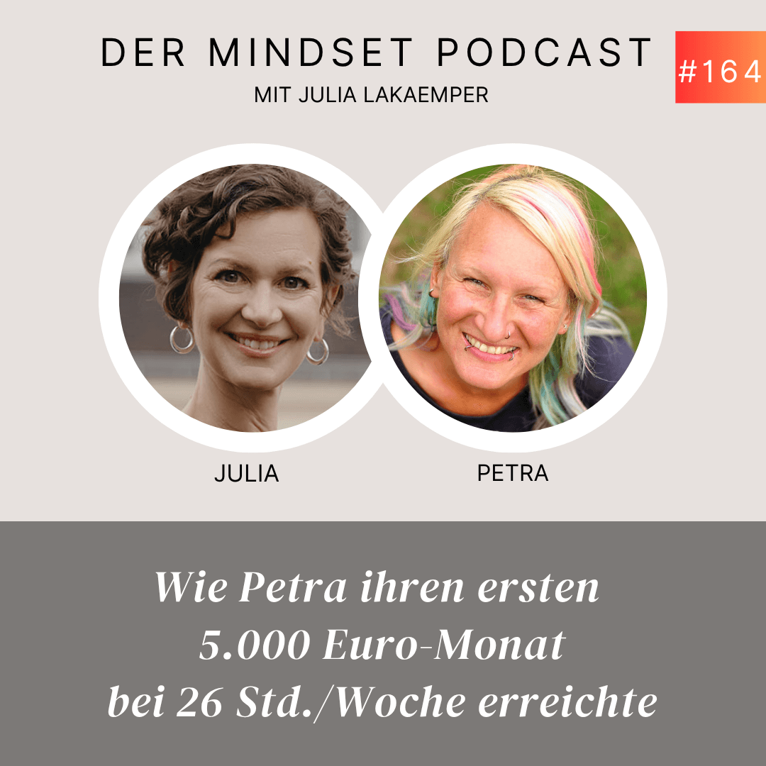 Podcast-Cover zur Folge "Wie Petra ihren ersten 5.000 Euro-Monat bei 26 Std./Woche erreichte" von Julia Lakaemper
