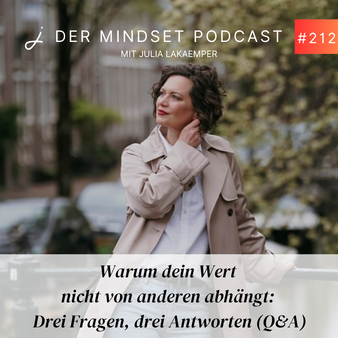 Podcast-Cover zur Folge "Warum dein Wert nicht von anderen abhängt: Drei Fragen, drei Antworten (Q&A)" von Julia Lakaemper